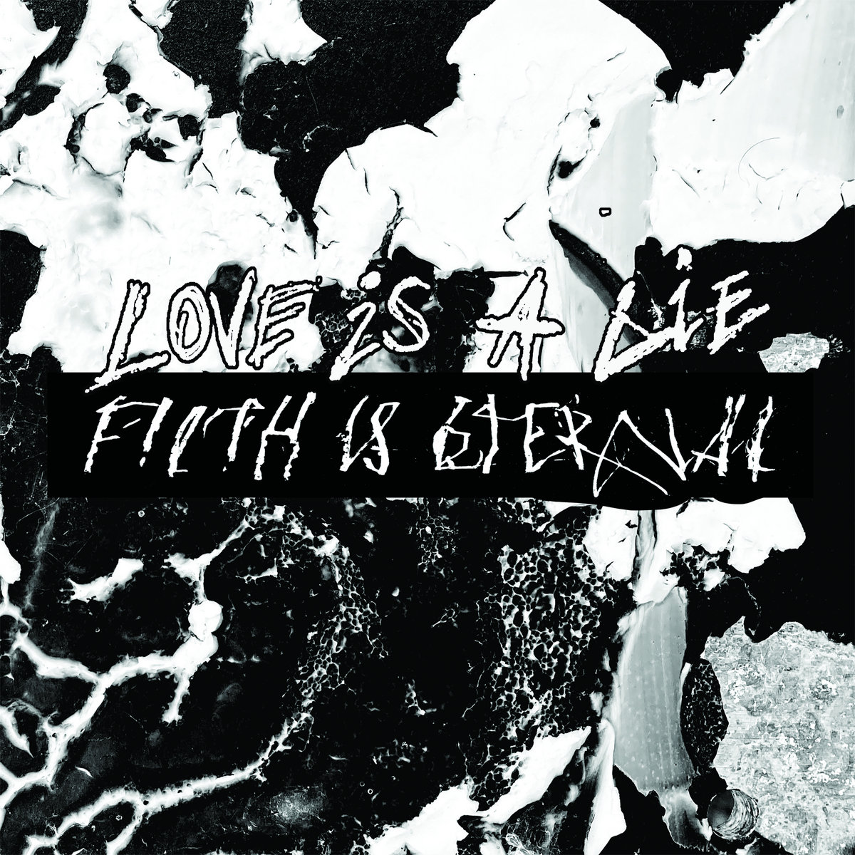 Filth is eternal - love is a lie